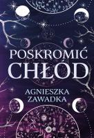 Poskromić chłód. Autor: Agnieszka Zawadka. SmakLiter.pl Okładka książki Poskromić chłód