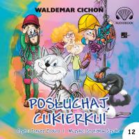 Posłuchaj Cukierku! Audiobook. Autor: Cichoń Waldemar. SmakLiter.pl Okładka książki Posłuchaj Cukierku! Audiobook