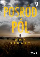 Pośród pól. Nieuchwytna. Tom 2. Autor: Stuart Amy. SmakLiter.pl Okładka książki Pośród pól. Nieuchwytna. Tom 2