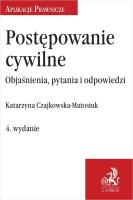 Postępowanie cywilne w.4. Autor: Czajkowska-Matosiuk Katarzyna. SmakLiter.pl Okładka książki Postępowanie cywilne w.4