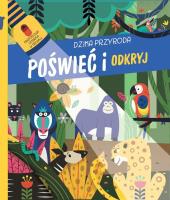 Poświeć i odkryj. Dzika przyroda. Autor:   Praca zbiorowa. SmakLiter.pl Okładka książki Poświeć i odkryj. Dzika przyroda