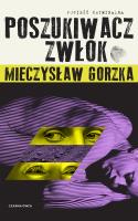 Poszukiwacz Zwłok. Autor: Mieczysław Gorzka. SmakLiter.pl Okładka książki Poszukiwacz Zwłok