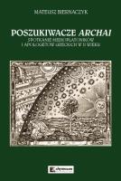Poszukiwacze Archai Spotkanie medioplatoników i apologetów greckich w II wieku. Autor: Biernaczyk Mateusz. SmakLiter.pl Okładka książki Poszukiwacze Archai Spotkanie medioplatoników i apologetów greckich w II wieku