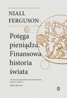Potęga pieniądza. Finansowa historia świata. Autor: Niall Ferguson. SmakLiter.pl Okładka książki Potęga pieniądza. Finansowa historia świata