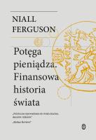 Potęga pieniądza. Finansowa historia świata. Autor: Niall Ferguson. SmakLiter.pl Okładka książki Potęga pieniądza. Finansowa historia świata