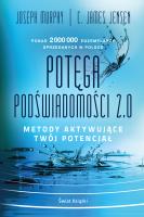 Potęga podświadomości 2.0. Autor: Joseph Murphy, C. James Jensen. SmakLiter.pl Okładka książki Potęga podświadomości 2.0