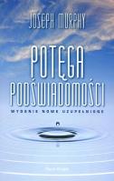 Potęga podświadomości (wydanie nowe uzupełnione). Autor: Joseph Murphy. SmakLiter.pl Okładka książki Potęga podświadomości (wydanie nowe uzupełnione)
