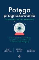Okładka książki Potęga prognozowania. Ekonomia sztucznej inteligencji