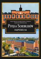 Potęga Scheiblerów. Imperium. Autor: Gawryszczak Marcin, Laurentowicz-Granas Małgorzata. SmakLiter.pl Okładka książki Potęga Scheiblerów. Imperium