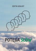 Potęga słów. Zeszyt ćwiczeń. Autor: Edyta Szulist. SmakLiter.pl Okładka książki Potęga słów. Zeszyt ćwiczeń
