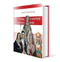 Potęga świętości. Cztery święte córki Beli IV. Autor: Stefaniak Piotr. SmakLiter.pl Okładka książki Potęga świętości. Cztery święte córki Beli IV