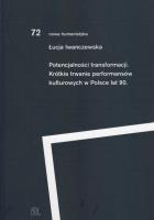 Okładka książki Potencjalności transformacji. Krótkie trwanie performansów kulturowych lat 90