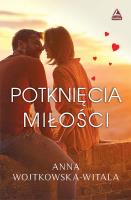 Potknięcia miłości. Autor: Wojtkowska-Witala Anna. SmakLiter.pl Okładka książki Potknięcia miłości