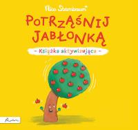 Potrząśnij jabłonką. Książka aktywizująca. Autor: Sternbaum Nico. SmakLiter.pl Okładka książki Potrząśnij jabłonką. Książka aktywizująca