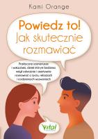 Powiedz to! Jak skutecznie rozmawiać. Autor: Kami Orange. SmakLiter.pl Okładka książki Powiedz to! Jak skutecznie rozmawiać