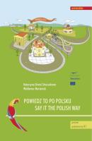Powiedz to po polsku / Say it the Polish Way Ćwiczenia rozwijające sprawność rozumienia ze słuchu. Autor: Drwal-Straszakowa Katarzyna, Martyniuk Waldemar. SmakLiter.pl Okładka książki Powiedz to po polsku / Say it the Polish Way Ćwiczenia rozwijające sprawność rozumienia ze słuchu