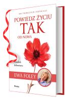 Powiedz życiu TAK od nowa. 300 twórczych inspiracji. Autor: Ewa Foley. SmakLiter.pl Okładka książki Powiedz życiu TAK od nowa. 300 twórczych inspiracji