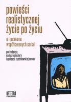 Powieści realistycznej życie po życiu o fenomenie współczesnych seriali. Autor: Dariusz Piechota, Agnieszka Trześniewska-Nowak. SmakLiter.pl Okładka książki Powieści realistycznej życie po życiu o fenomenie współczesnych seriali