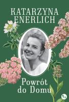 Powrót do Domu. Autor: Katarzyna Enerlich. SmakLiter.pl Okładka książki Powrót do Domu