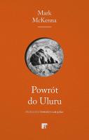 Powrót do Uluru. Autor: Mark McKenna. SmakLiter.pl Okładka książki Powrót do Uluru