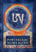 Powtarzając słowa Buddy w.4. Autor: Tulku Urgjen Rinpocze. SmakLiter.pl Okładka książki Powtarzając słowa Buddy w.4