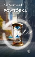 Powtórka. Autor: Grimwood Ken. SmakLiter.pl Okładka książki Powtórka