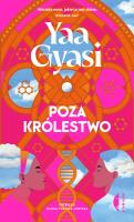 Poza królestwo. Autor: Yaa Gyasi, Hanna Pustuła-Lewicka. SmakLiter.pl Okładka książki Poza królestwo