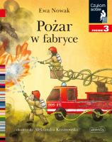 Pożar w fabryce. Czytam sobie. Poziom 3. Autor: Ewa Nowak. SmakLiter.pl Okładka książki Pożar w fabryce. Czytam sobie. Poziom 3