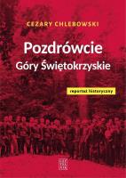 Pozdrówcie Góry Świętokrzyskie. Reportaż hist.. Autor: Chlebowski Cezary. SmakLiter.pl Okładka książki Pozdrówcie Góry Świętokrzyskie. Reportaż hist.