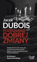 Pożegnanie dobrej zmiany. Autor: Dubois Jacek. SmakLiter.pl Okładka książki Pożegnanie dobrej zmiany