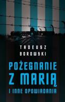 Pożegnanie z Marią. Autor: Borowski Tadeusz. SmakLiter.pl Okładka książki Pożegnanie z Marią