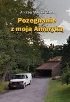 Pożegnanie z moją Ameryką. Autor: Cisek Andrzej Marceli. SmakLiter.pl Okładka książki Pożegnanie z moją Ameryką