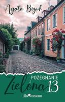 Pożegnanie z Zieloną 13. Autor: Bizuk Agata. SmakLiter.pl Okładka książki Pożegnanie z Zieloną 13