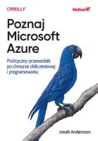 Poznaj Microsoft Azure. Praktyczny przewodnik po chmurze obliczeniowej i programowaniu. Autor: Jonah Andersson. SmakLiter.pl Okładka książki Poznaj Microsoft Azure. Praktyczny przewodnik po chmurze obliczeniowej i programowaniu