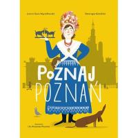 Poznaj Poznań. Autor: Joanna Gaca-Wyczółkowska, Katarzyna Kamińska. SmakLiter.pl Okładka książki Poznaj Poznań
