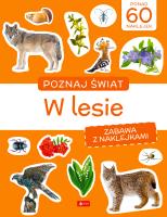Poznaj świat. Zabawa z naklejkami. W lesie. Autor:   Praca zbiorowa. SmakLiter.pl Okładka książki Poznaj świat. Zabawa z naklejkami. W lesie