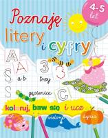 Okładka książki Poznaję litery i cyfry. Koloruj, baw się i ucz