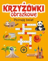 Poznaję świat. Krzyżówki obrazkowe. Autor: Opracowanie zbiorowe. SmakLiter.pl Okładka książki Poznaję świat. Krzyżówki obrazkowe