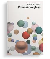 Poznanie Świętego. Autor: Aiden W. Tozer. SmakLiter.pl Okładka książki Poznanie Świętego