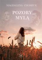 Pozory Mylą. Autor: Magdalena Chomiuk. SmakLiter.pl Okładka książki Pozory Mylą