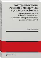Pozycja procesowa podmiotu zbiorowego i quasi-oskarżonych w postępowaniu karnym, karnym skarbowym oraz w przedmiocie odpowiedzialności podmiotów zbior. Autor: Jakub Znamierowski. SmakLiter.pl Okładka książki Pozycja procesowa podmiotu zbiorowego i quasi-oskarżonych w postępowaniu karnym, karnym skarbowym oraz w przedmiocie odpowiedzialności podmiotów zbior