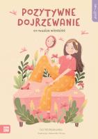 Pozytywne dojrzewanie. Self-care. Autor: Iza Maliszewska. SmakLiter.pl Okładka książki Pozytywne dojrzewanie. Self-care