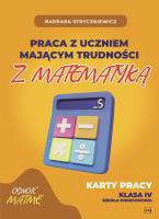 Praca z uczniem mającym trudności z matematyką Karty pracy kl. IV. Autor: Stryczniewicz Barbara. SmakLiter.pl Okładka książki Praca z uczniem mającym trudności z matematyką Karty pracy kl. IV