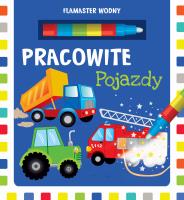 Pracowite pojazdy. Flamaster wodny. Autor: Opracowanie zbiorowe. SmakLiter.pl Okładka książki Pracowite pojazdy. Flamaster wodny
