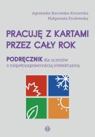 Pracuję z kartami przez cały rok Podręcznik dla uczniów z niepełnosprawnością intelektualną. Autor: Agnieszka Borowska-Kociemba, Małgorzata Krukowska. SmakLiter.pl Okładka książki Pracuję z kartami przez cały rok Podręcznik dla uczniów z niepełnosprawnością intelektualną
