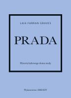 Prada. Historia kultowego domu mody. Autor: Laia Farran-Graves, Anna Wajcowicz-Narloch. SmakLiter.pl Okładka książki Prada. Historia kultowego domu mody