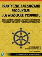 Okładka książki Praktyczne zarządzanie produktami dla właścicieli produktu