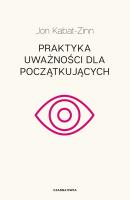 Praktyka uważności dla początkujących. Autor: Jon Kabat-Zinn. SmakLiter.pl Okładka książki Praktyka uważności dla początkujących