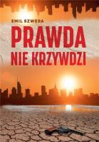 Prawda nie krzywdzi. Autor: Emil Szweda. SmakLiter.pl Okładka książki Prawda nie krzywdzi