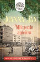 Prawda zapisana w popiołach Tom 1 Milczenie aniołów. Autor: Joanna Jax. SmakLiter.pl Okładka książki Prawda zapisana w popiołach Tom 1 Milczenie aniołów